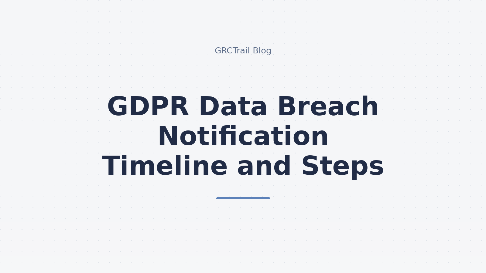 GDPR Data Breach Notification Timeline and Steps