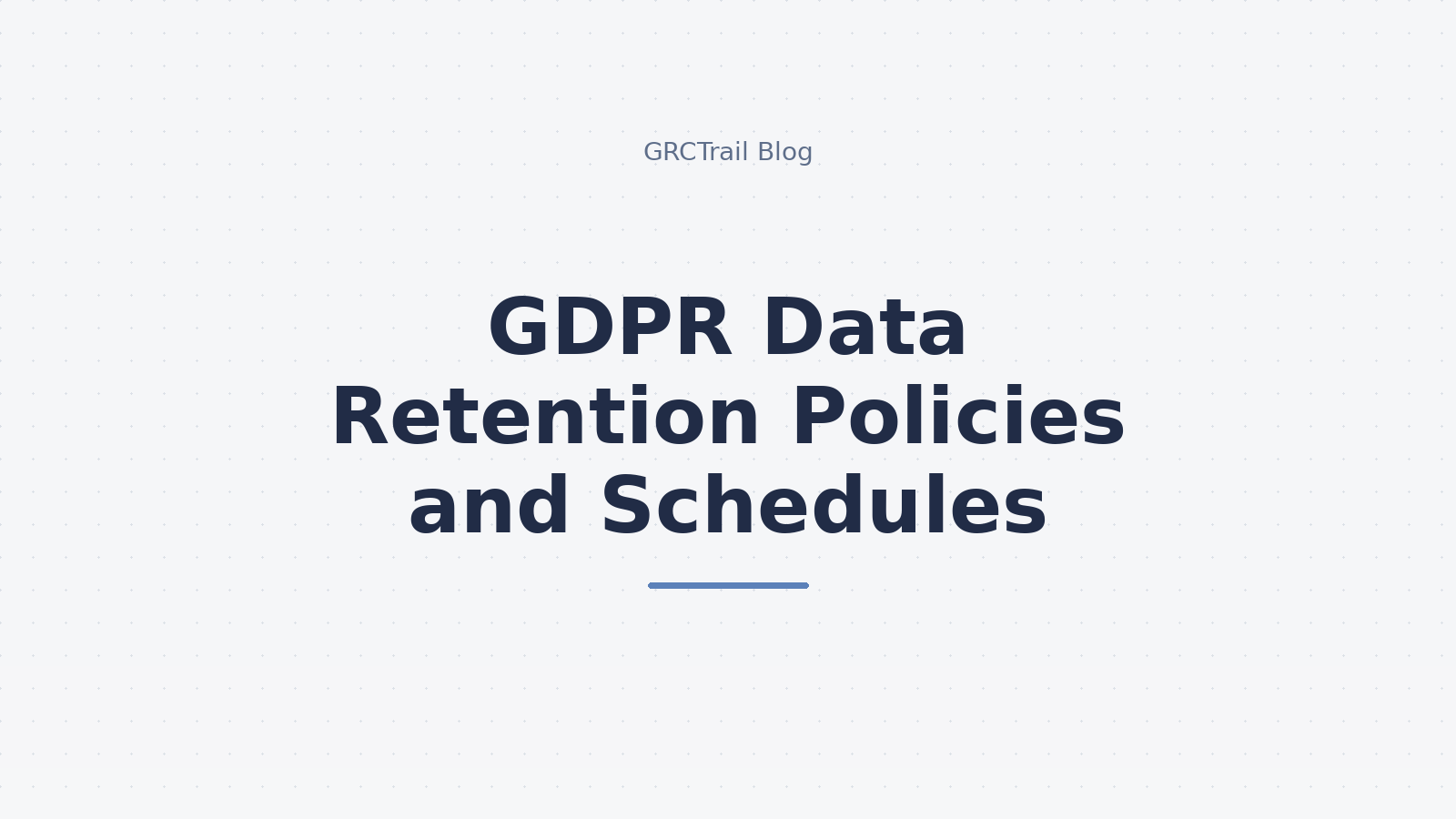 GDPR Data Retention Policies and Schedules