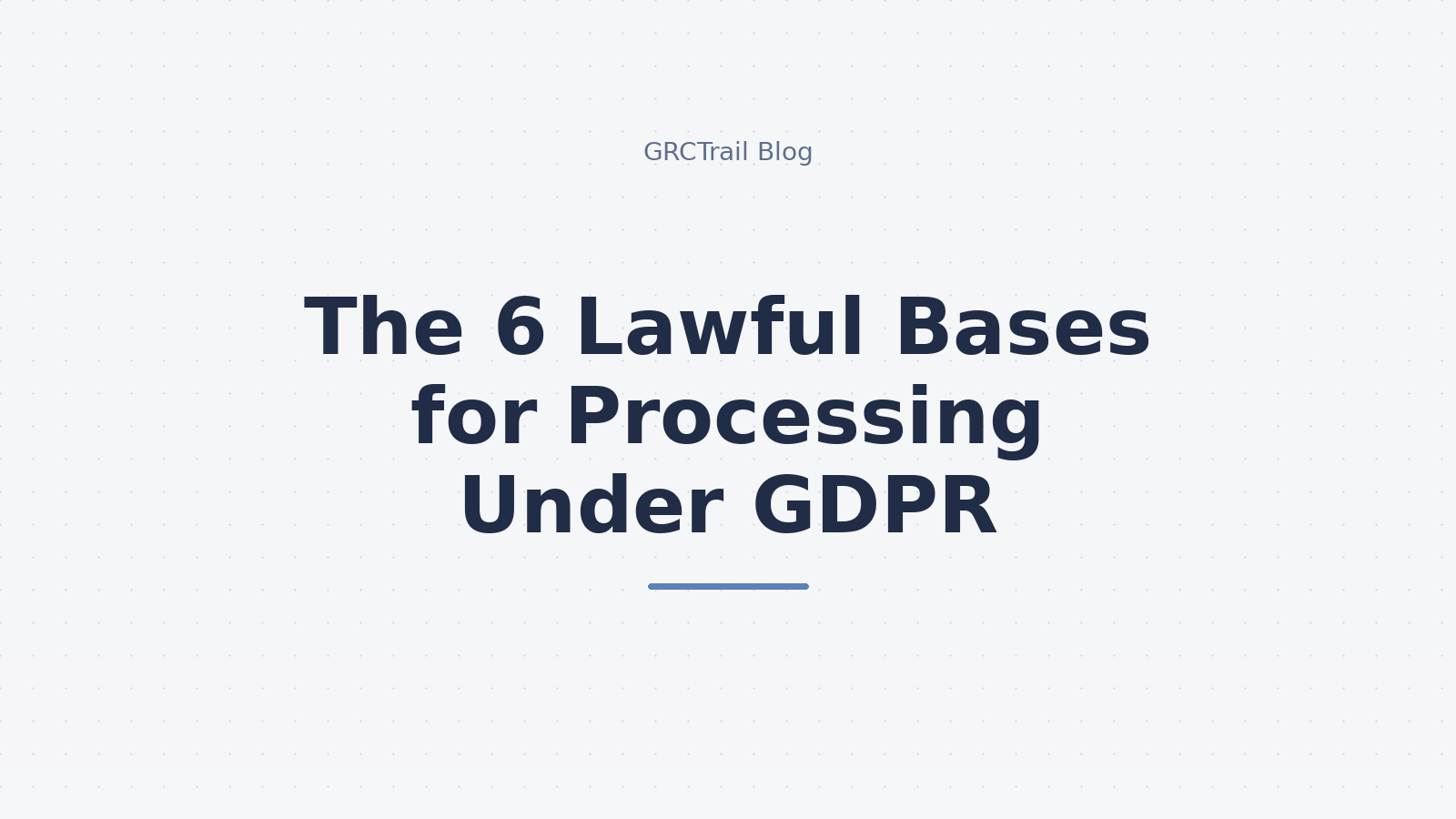 The 6 Lawful Bases for Processing Under GDPR