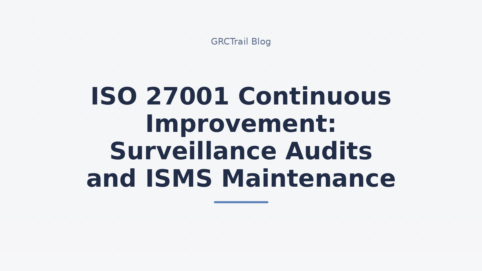 ISO 27001 Continuous Improvement and Surveillance Audit Guide