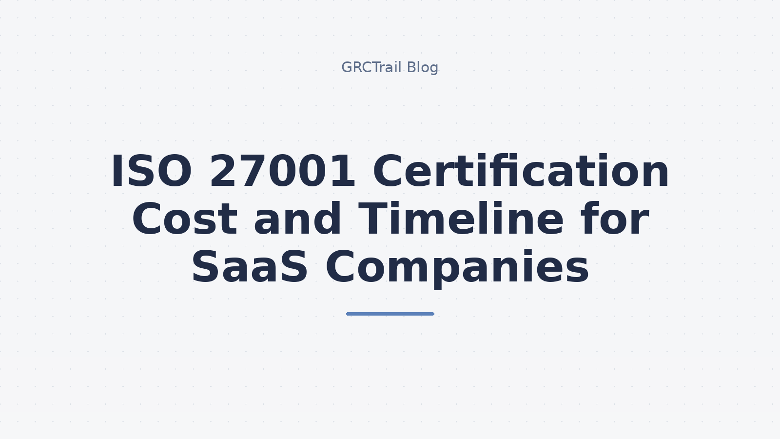 ISO 27001 Certification Cost and Timeline Guide