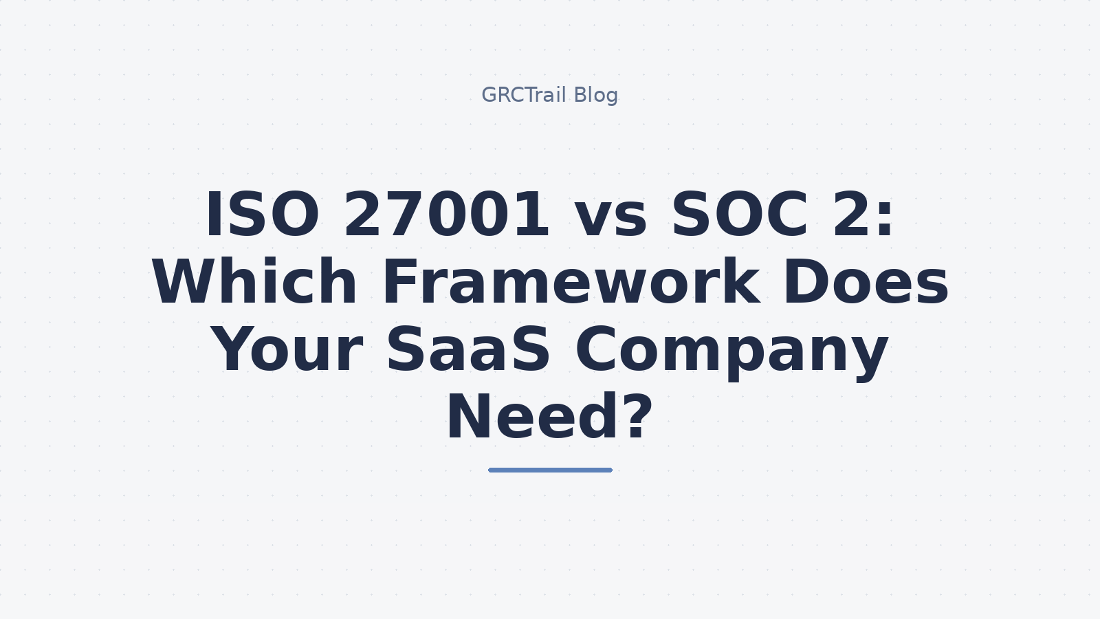 ISO 27001 vs SOC 2 Comparison