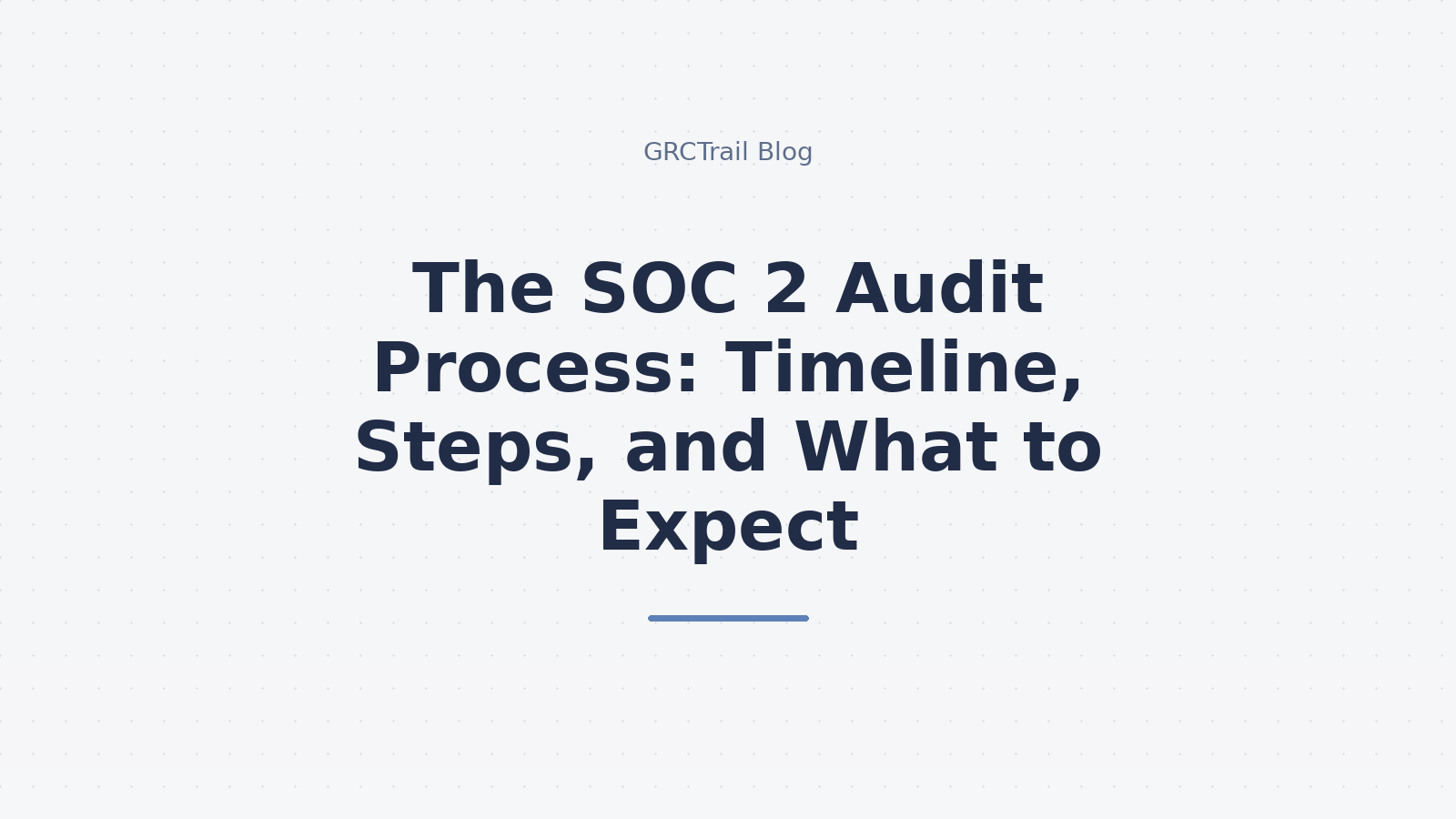 SOC 2 Audit Process Guide