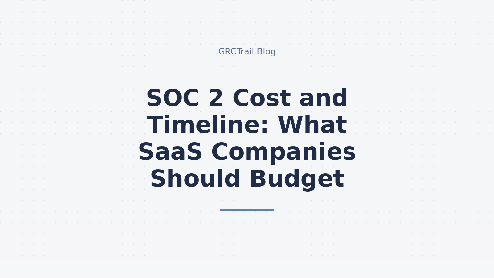 SOC 2 Cost and Timeline Guide