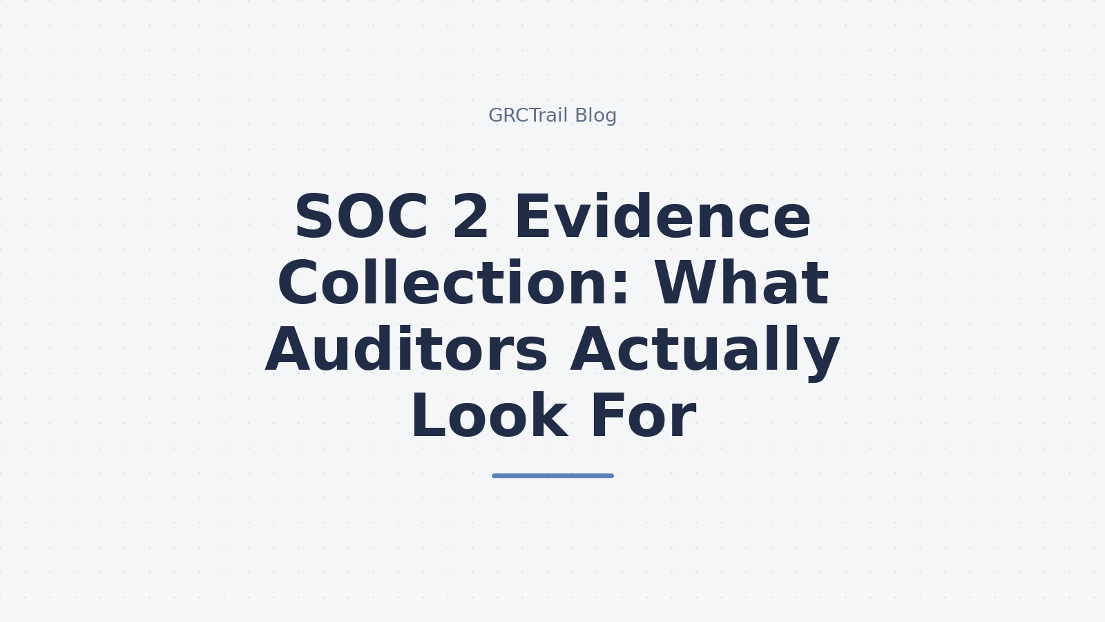 SOC 2 Evidence Collection Guide
