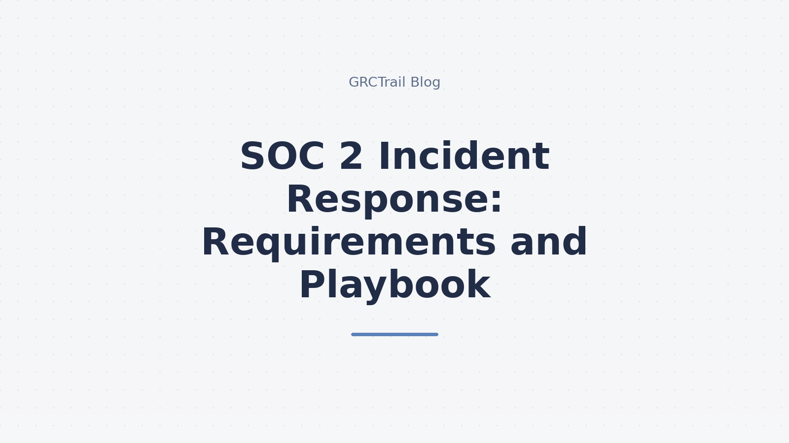 SOC 2 Incident Response Guide