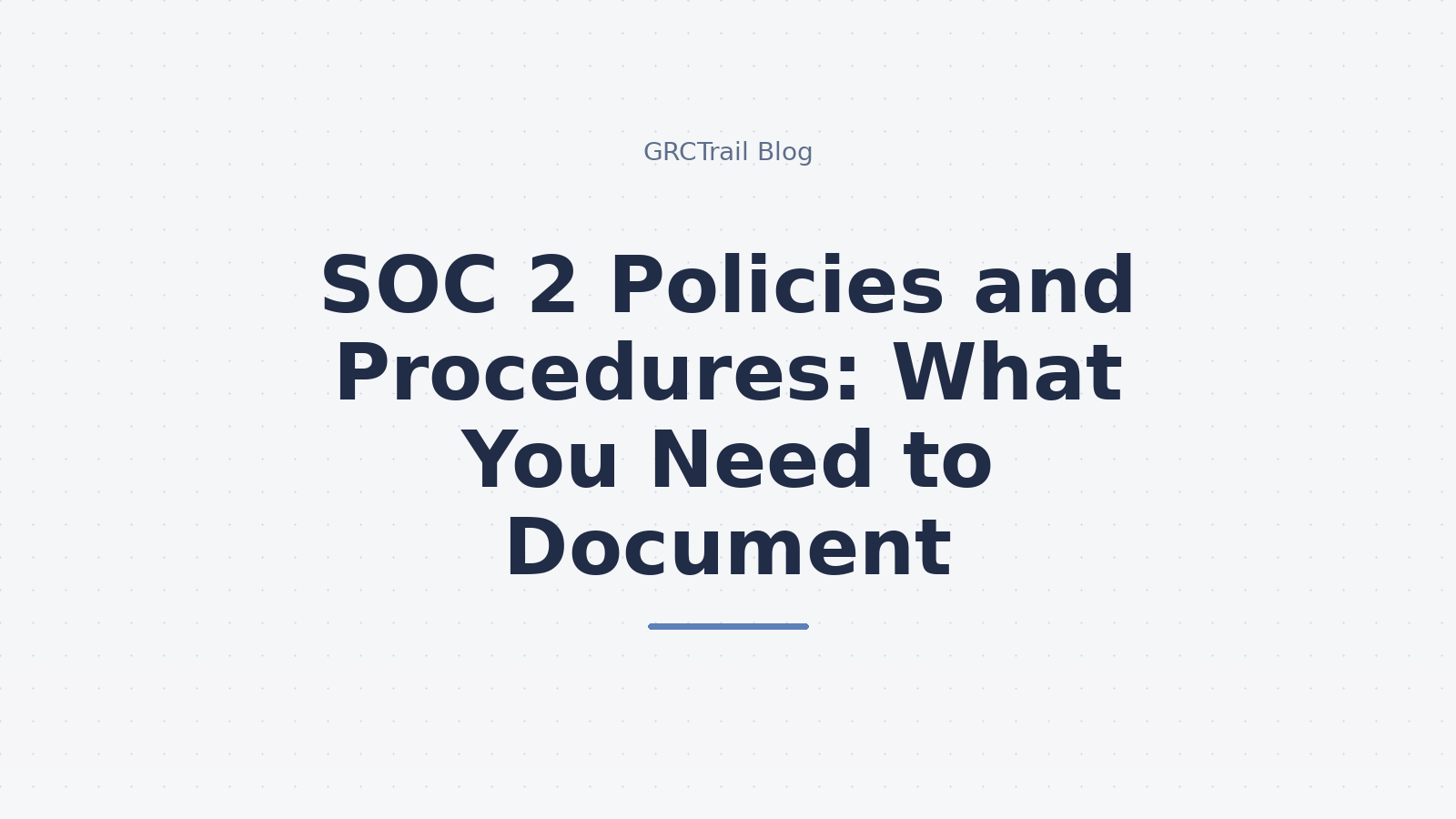 SOC 2 Policies and Procedures Guide