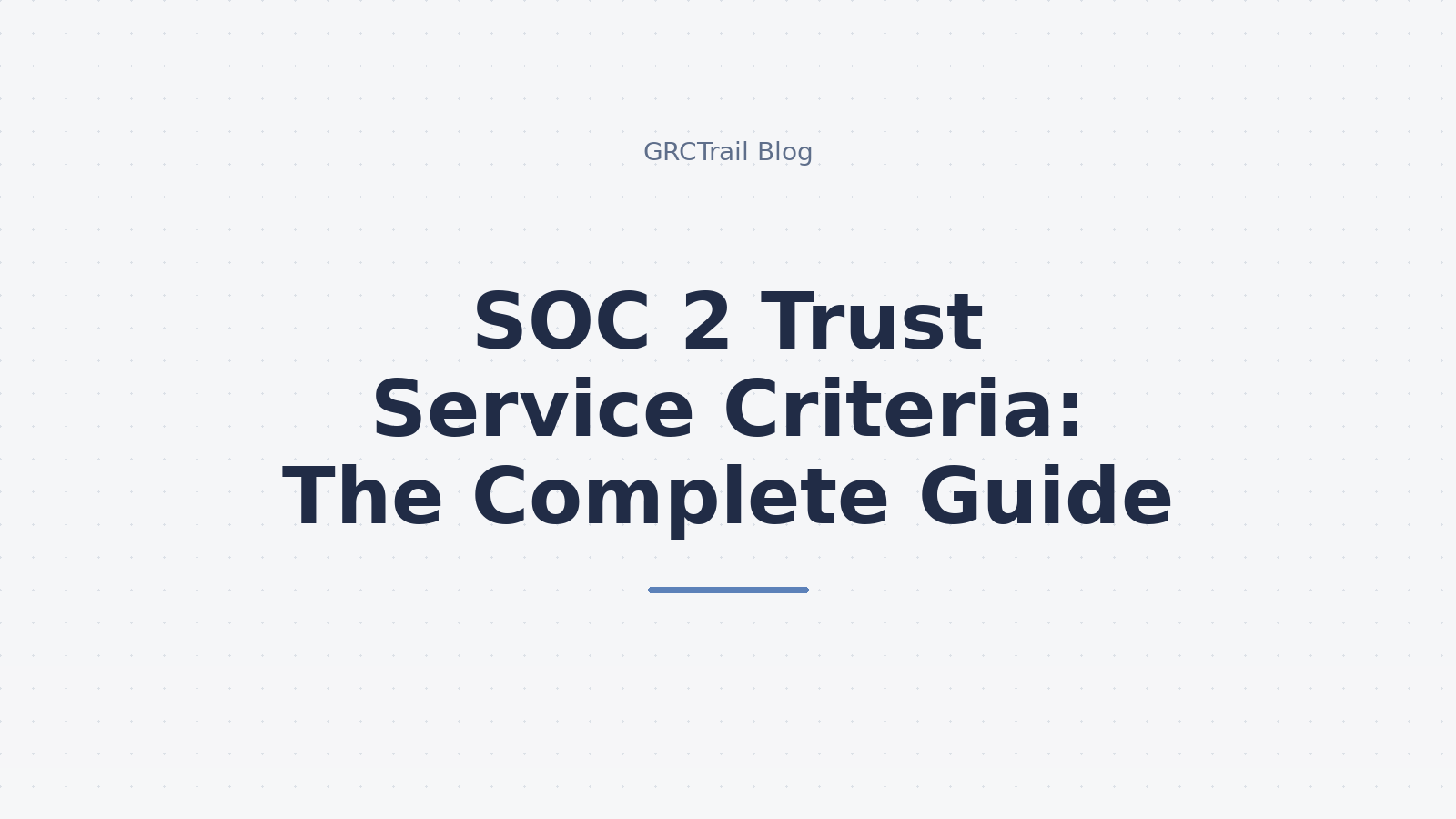 SOC 2 Trust Service Criteria Guide